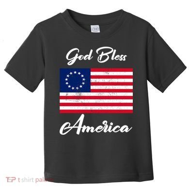 Patriotic Betsy Ross Flag God Bless America Toddler T-Shirt