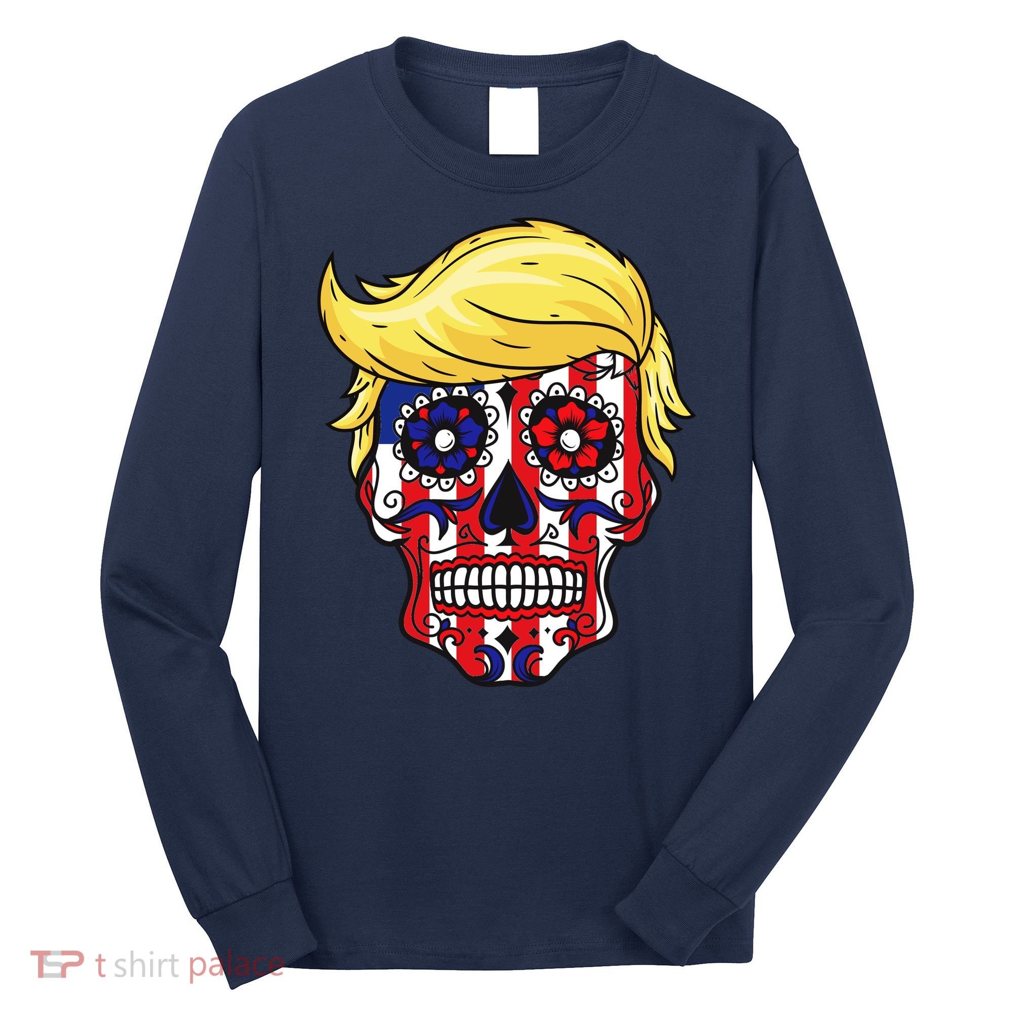 Patriotic Donald Trump Sugar Skull Long Sleeve Shirt