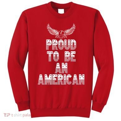 Patriotic Eagle Proud To Be An American Sweatshirt