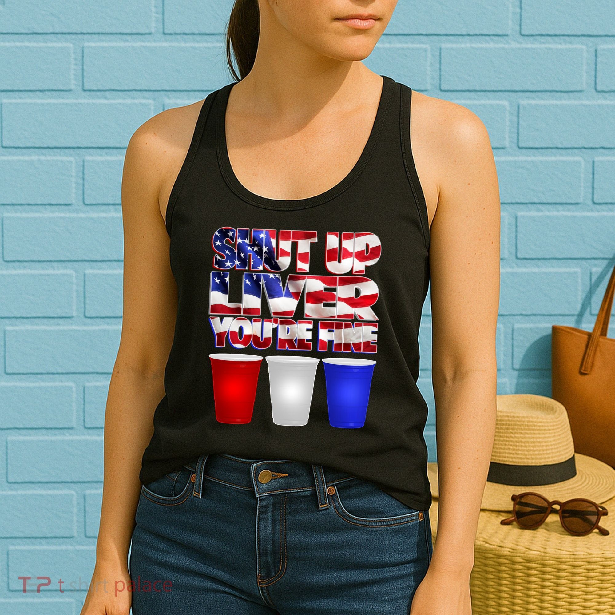 Patriotic Shut Up Liver You're Fine USA  Women's Tank Top