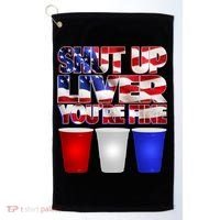 Patriotic Shut Up Liver You're Fine USA  Golf Towel thumb 0