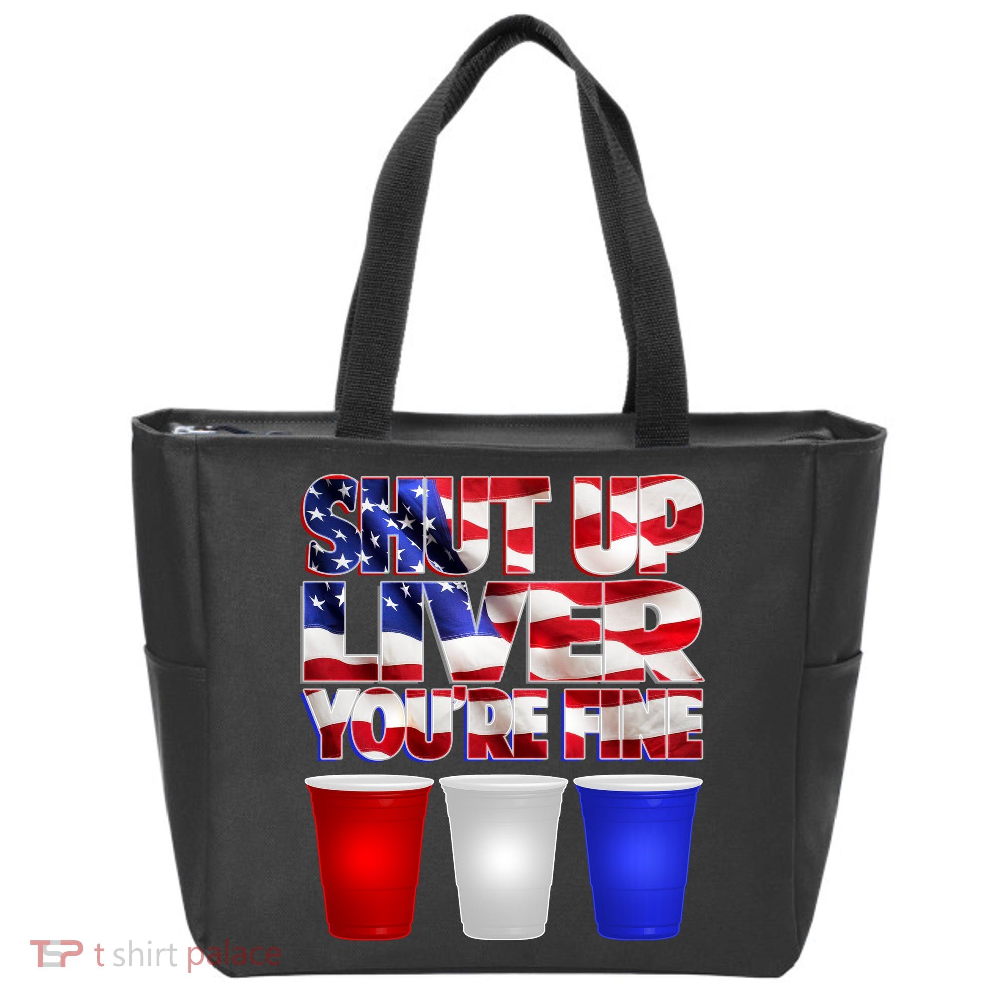 Patriotic Shut Up Liver You're Fine USA  Tote Bag