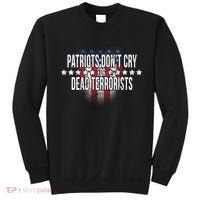 Patriots Don't Cry For Dead Terrorists Sweatshirt thumb 0