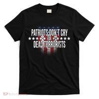 Patriots Don't Cry For Dead Terrorists T-Shirt thumb 0