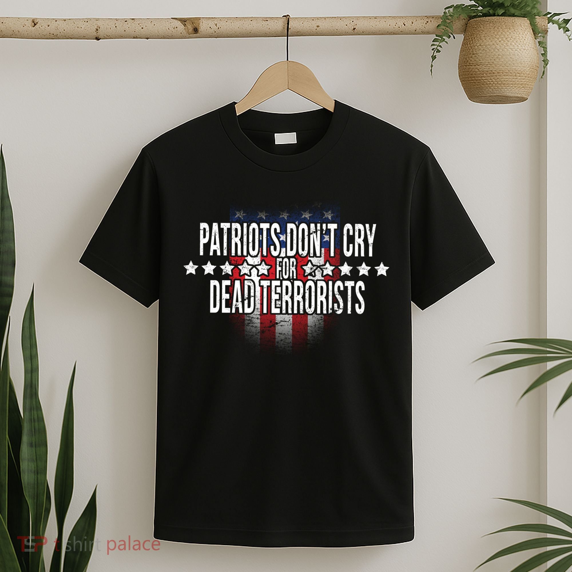 Patriots Don't Cry For Dead Terrorists T-Shirt
