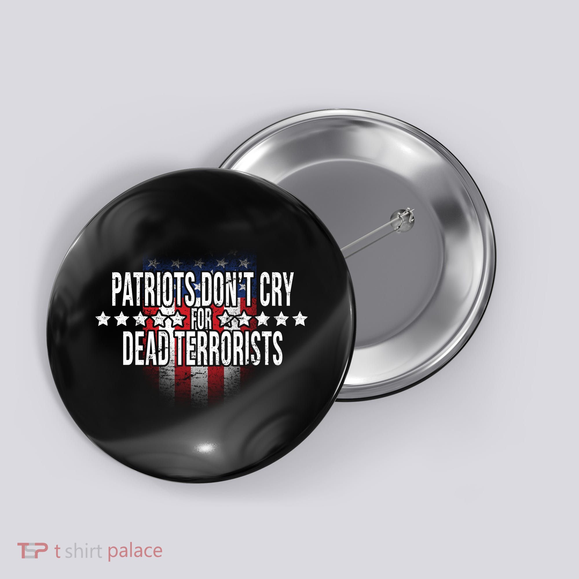 Patriots Don't Cry For Dead Terrorists Button
