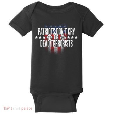 Patriots Don't Cry For Dead Terrorists Baby Bodysuit