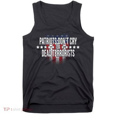 Patriots Don't Cry For Dead Terrorists Tank Top