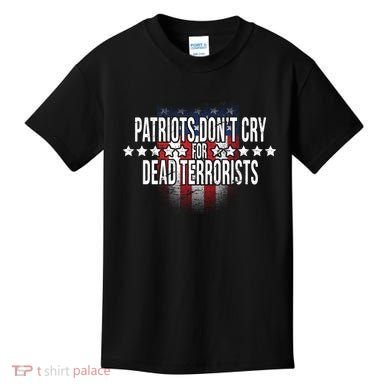 Patriots Don't Cry For Dead Terrorists Kids T-Shirt