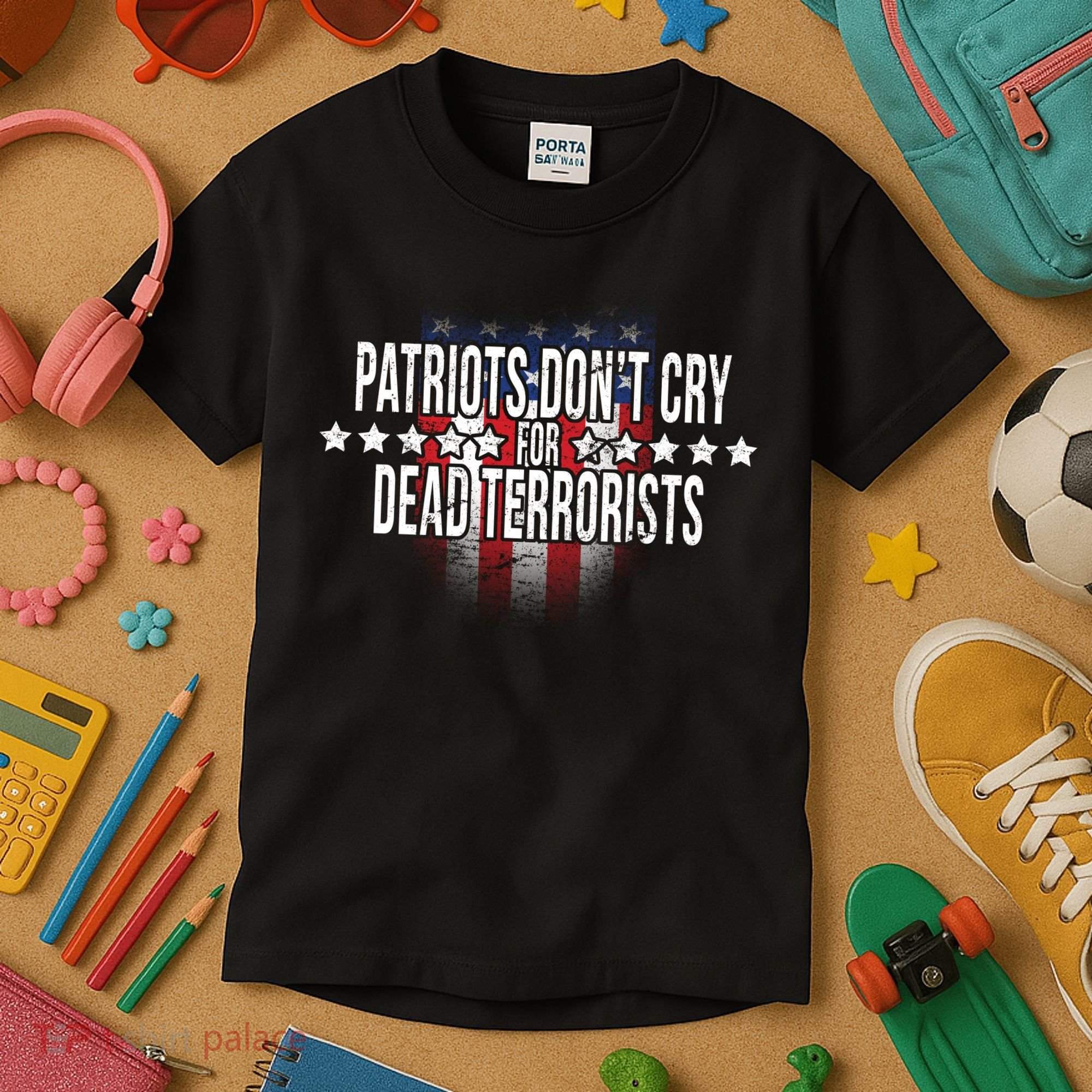 Patriots Don't Cry For Dead Terrorists Kids T-Shirt