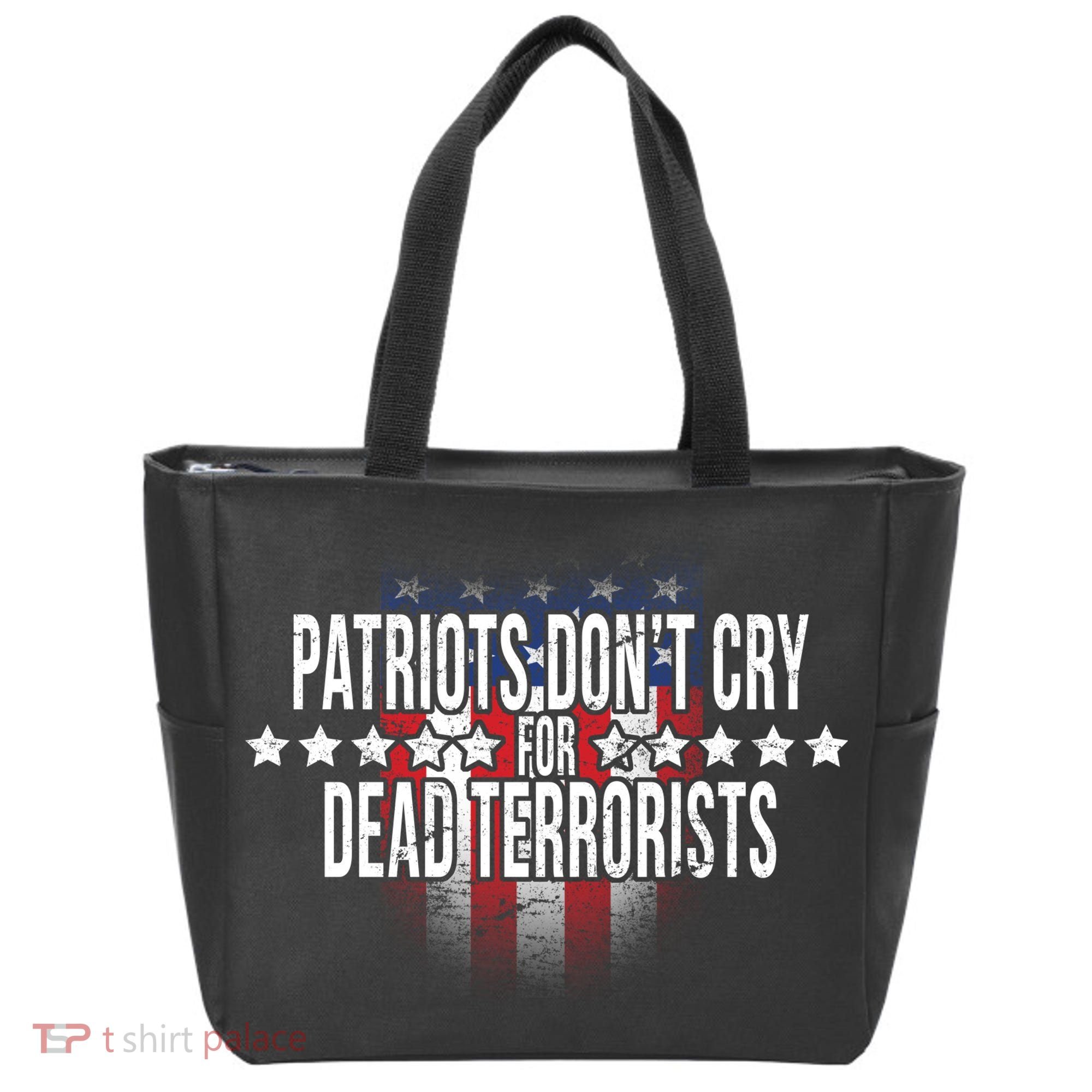 Patriots Don't Cry For Dead Terrorists Tote Bag