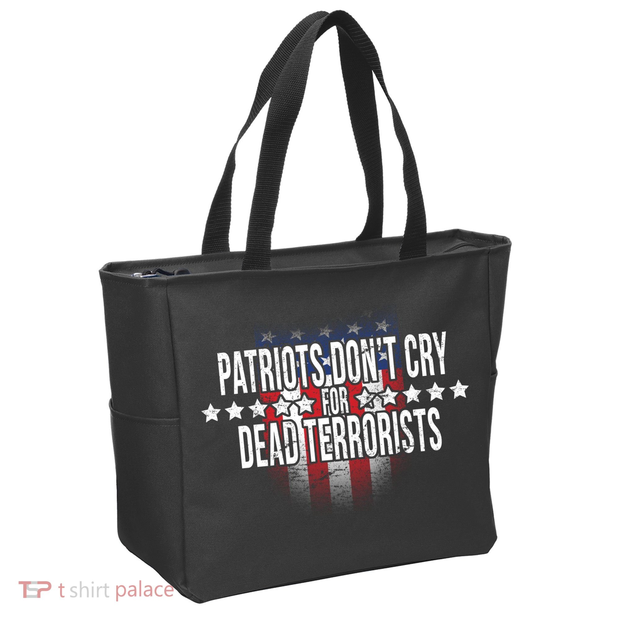 Patriots Don't Cry For Dead Terrorists Tote Bag