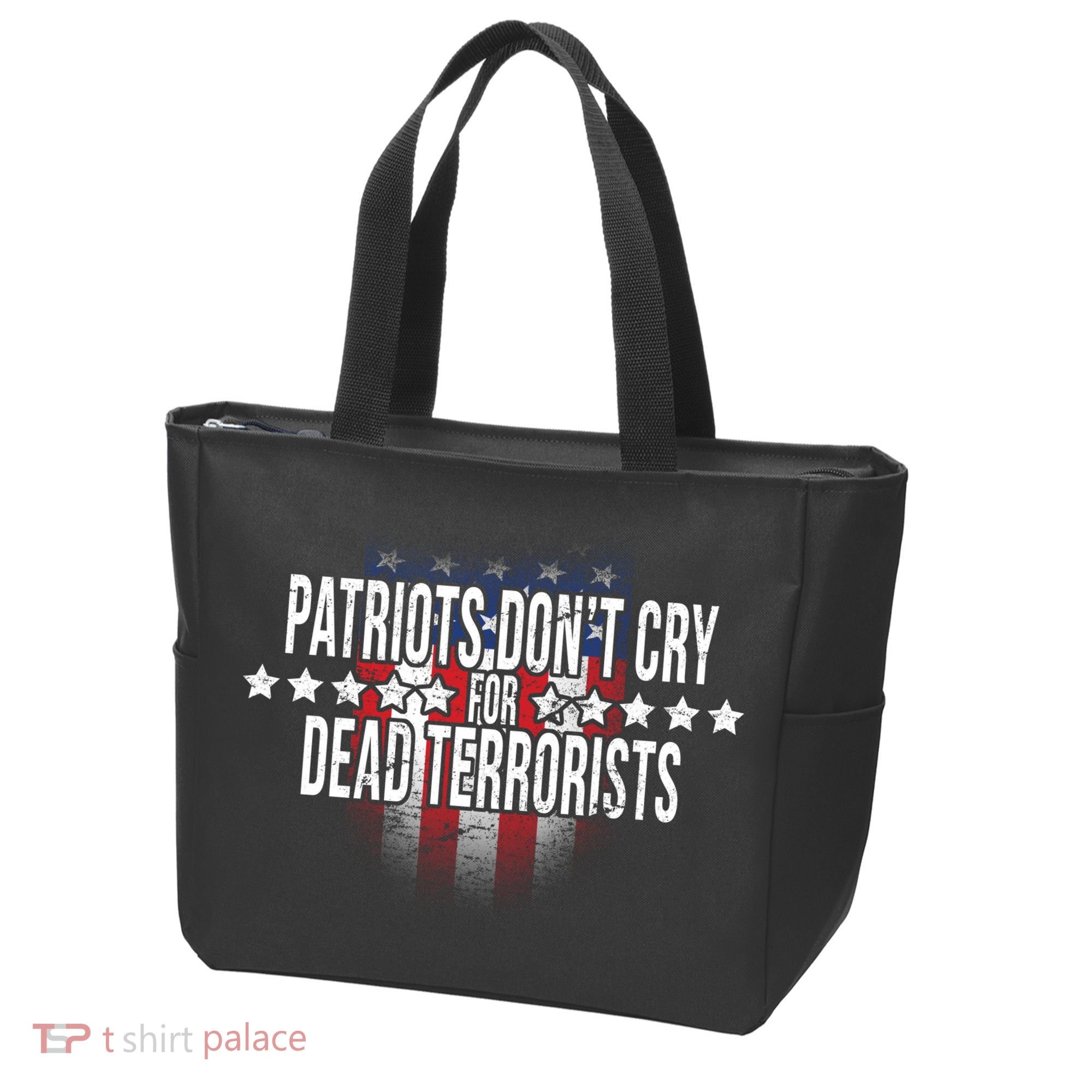 Patriots Don't Cry For Dead Terrorists Tote Bag
