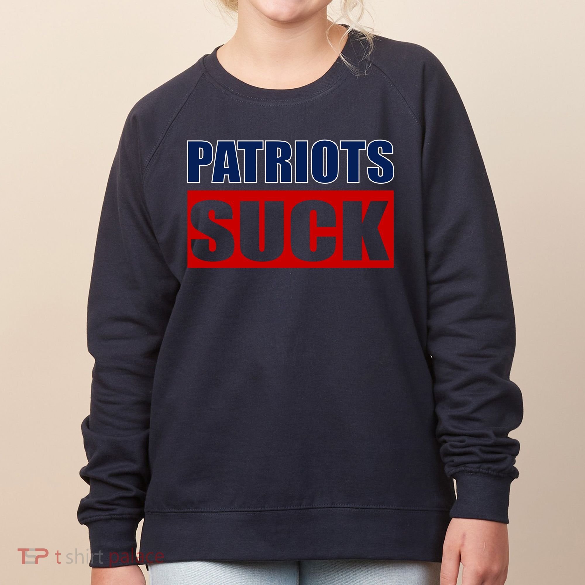 Patriots Suck - I Hate Patriots Women's Sweatshirt