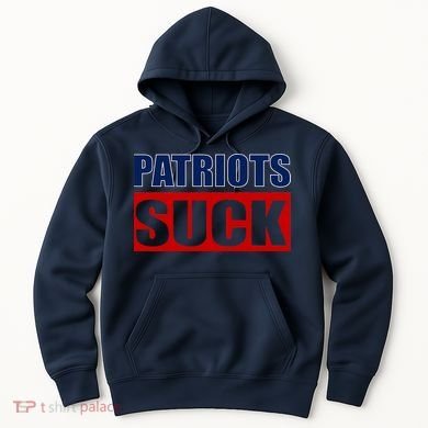 Patriots Suck - I Hate Patriots Hoodie
