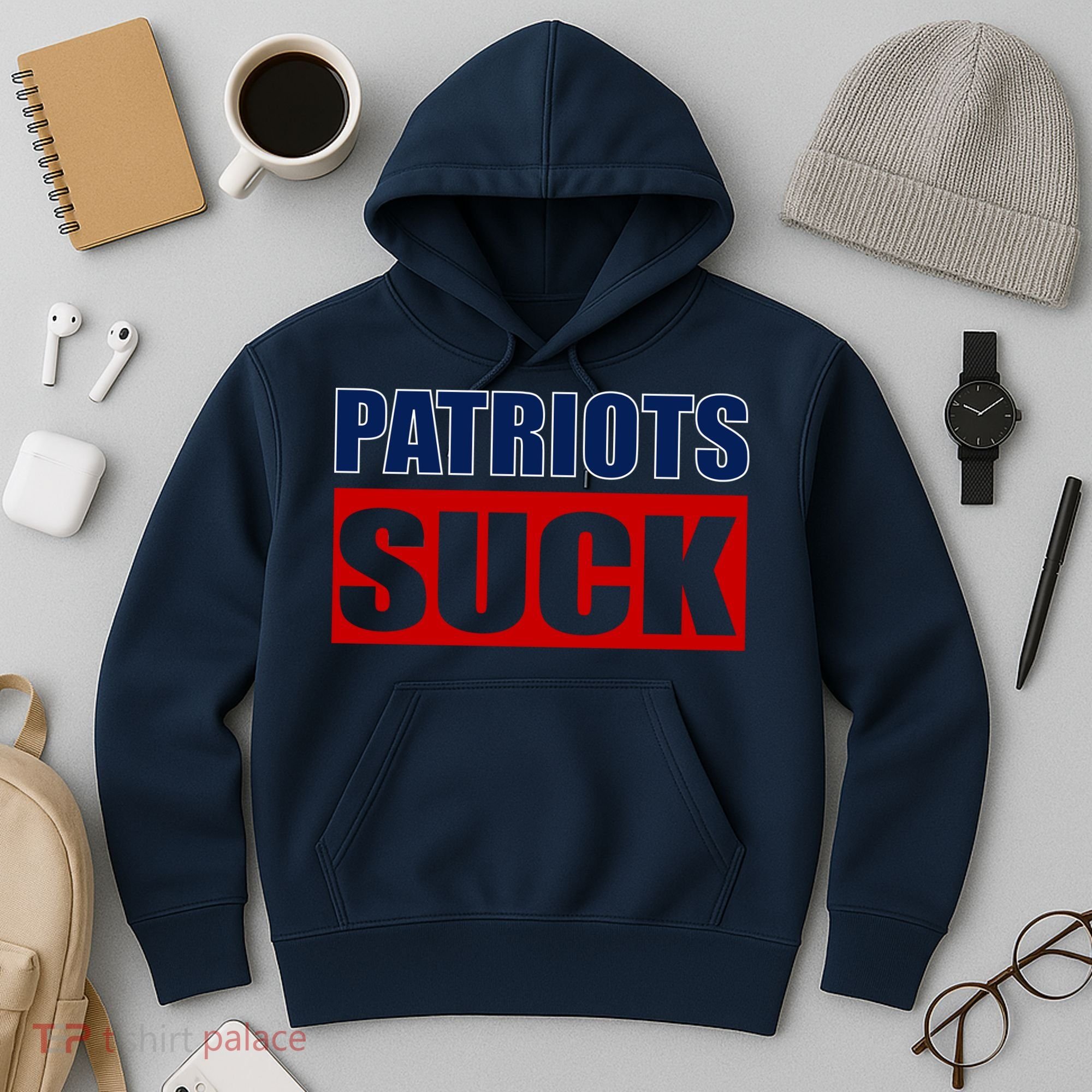 Patriots Suck - I Hate Patriots Hoodie