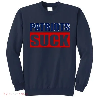 Patriots Suck - I Hate Patriots Sweatshirt