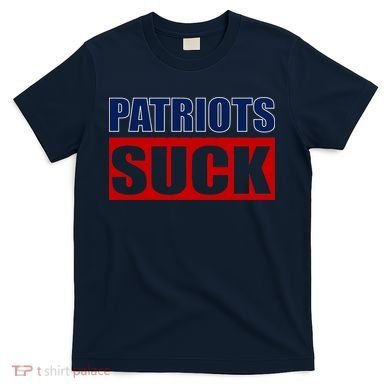 Patriots Suck - I Hate Patriots T-Shirt