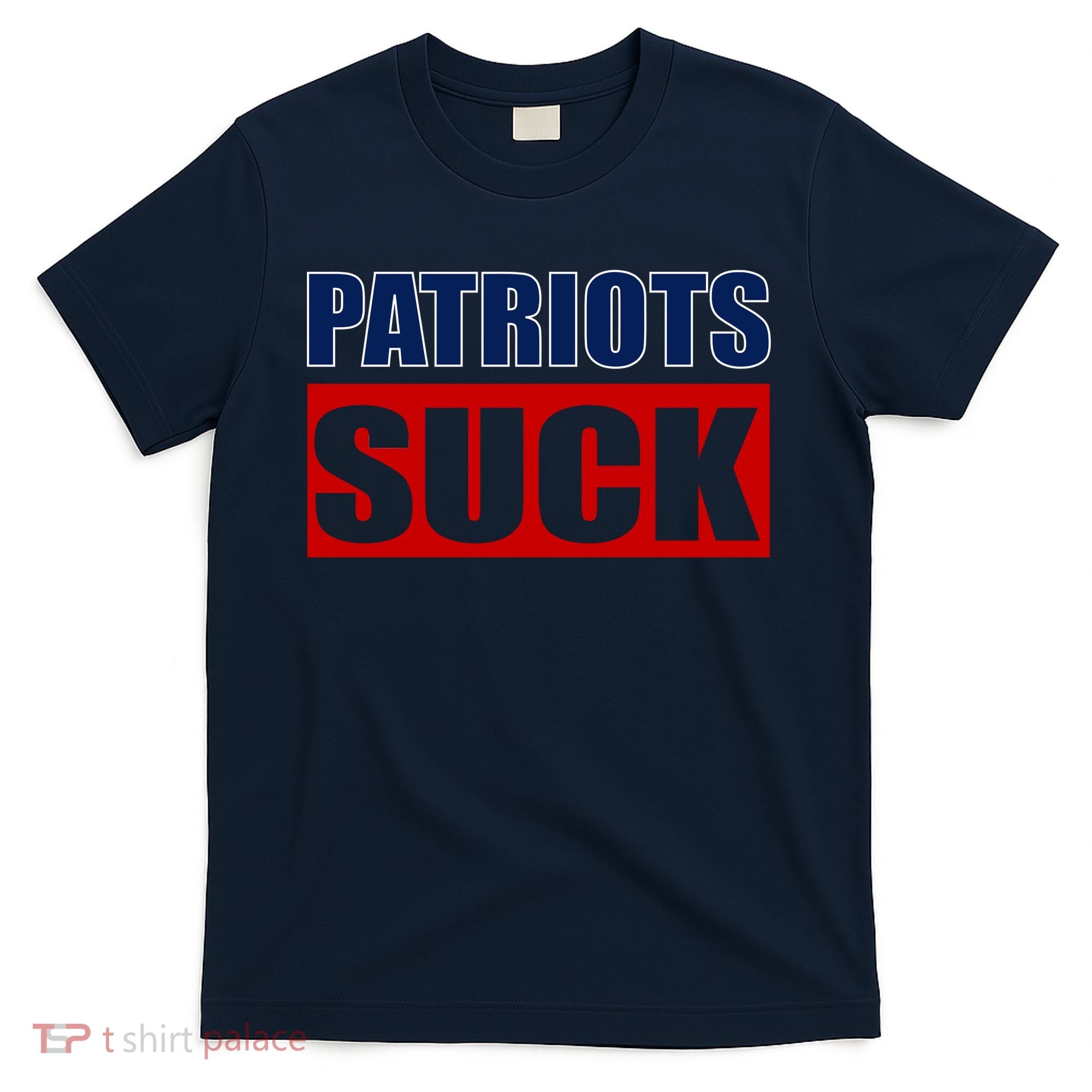 Patriots Suck - I Hate Patriots T-Shirt