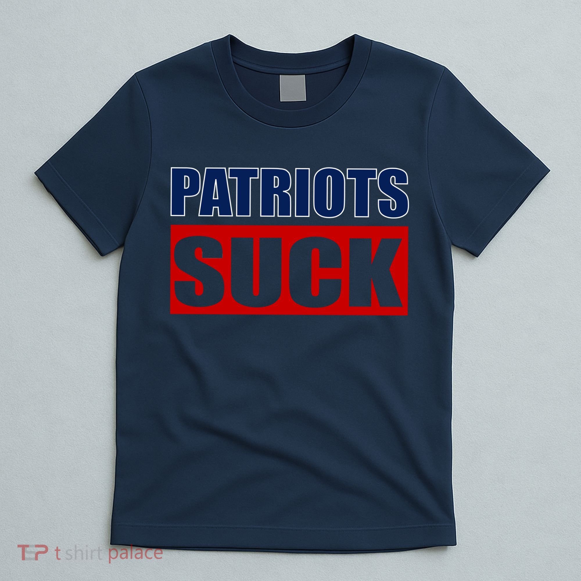 Patriots Suck - I Hate Patriots T-Shirt
