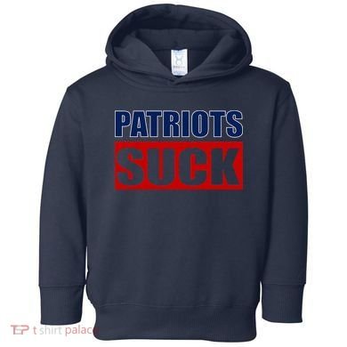 Patriots Suck - I Hate Patriots Toddler Hoodie