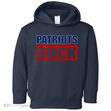Patriots Suck - I Hate Patriots Toddler Hoodie