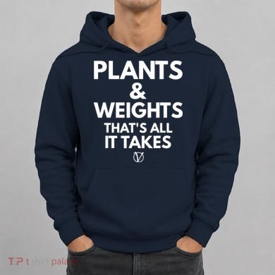 Plants And Weights Thats All It Takes Vegan Gift Hoodie