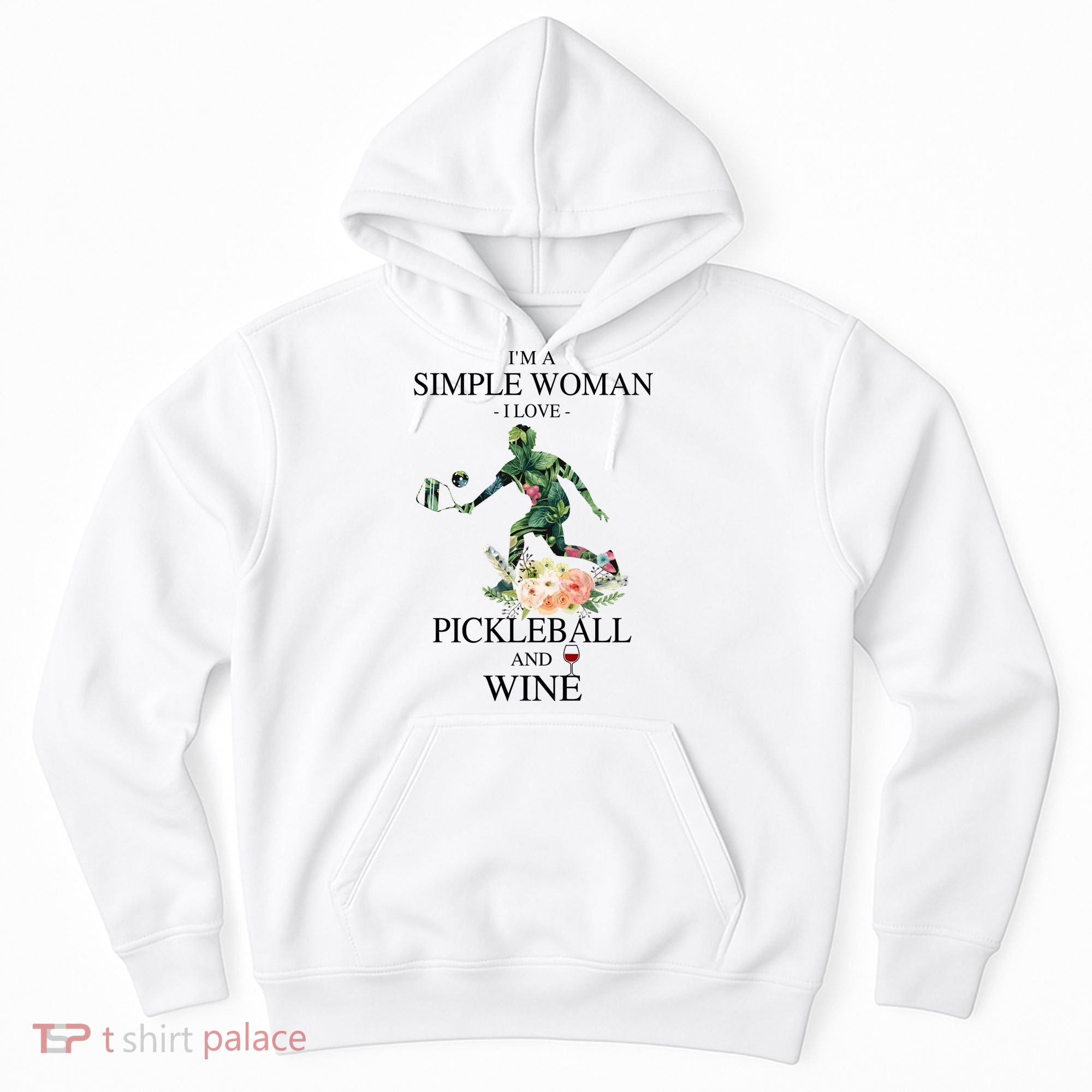 PICKLEBALL AND WINE I'M A SIMPLE WOMAN Hoodie