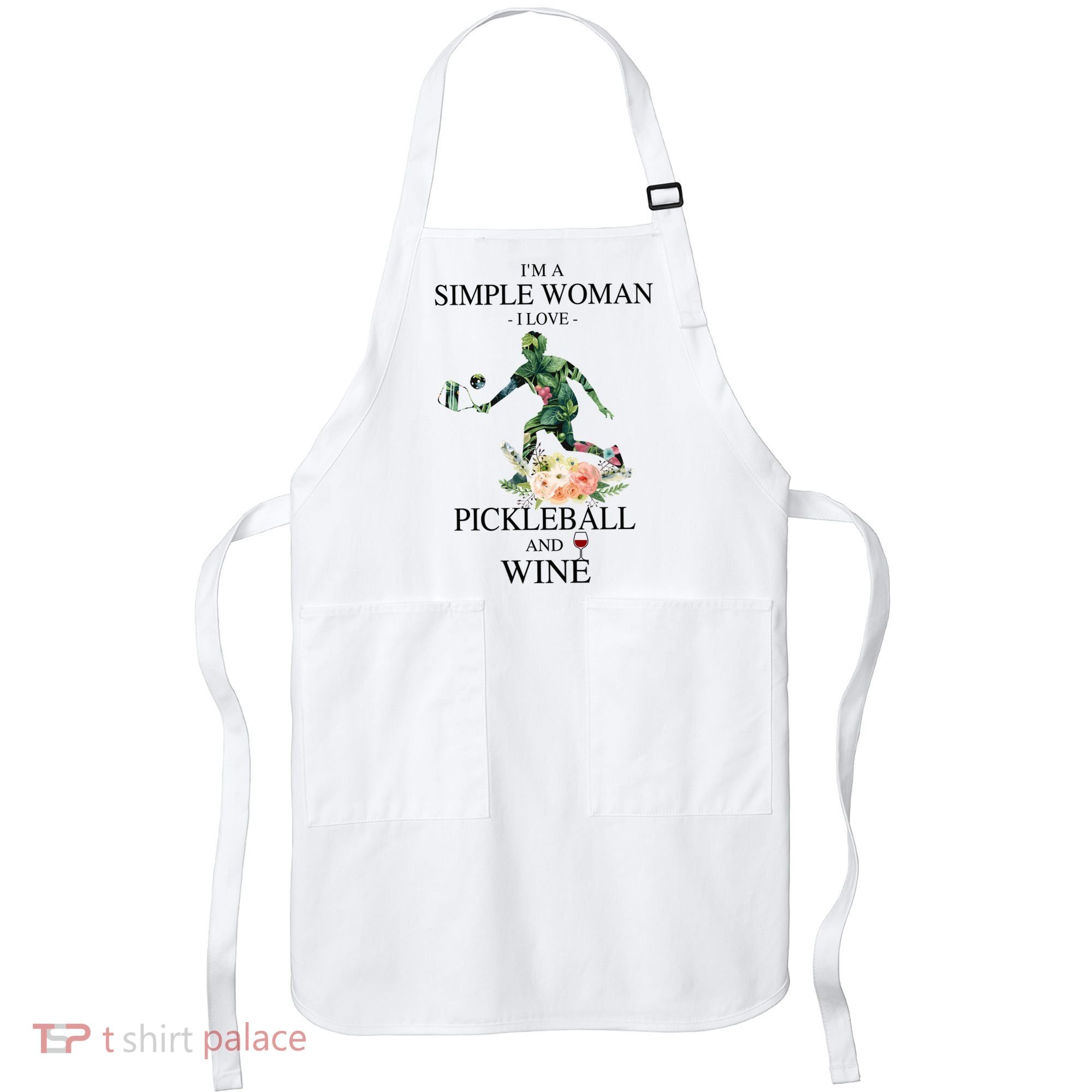 PICKLEBALL AND WINE I'M A SIMPLE WOMAN Apron