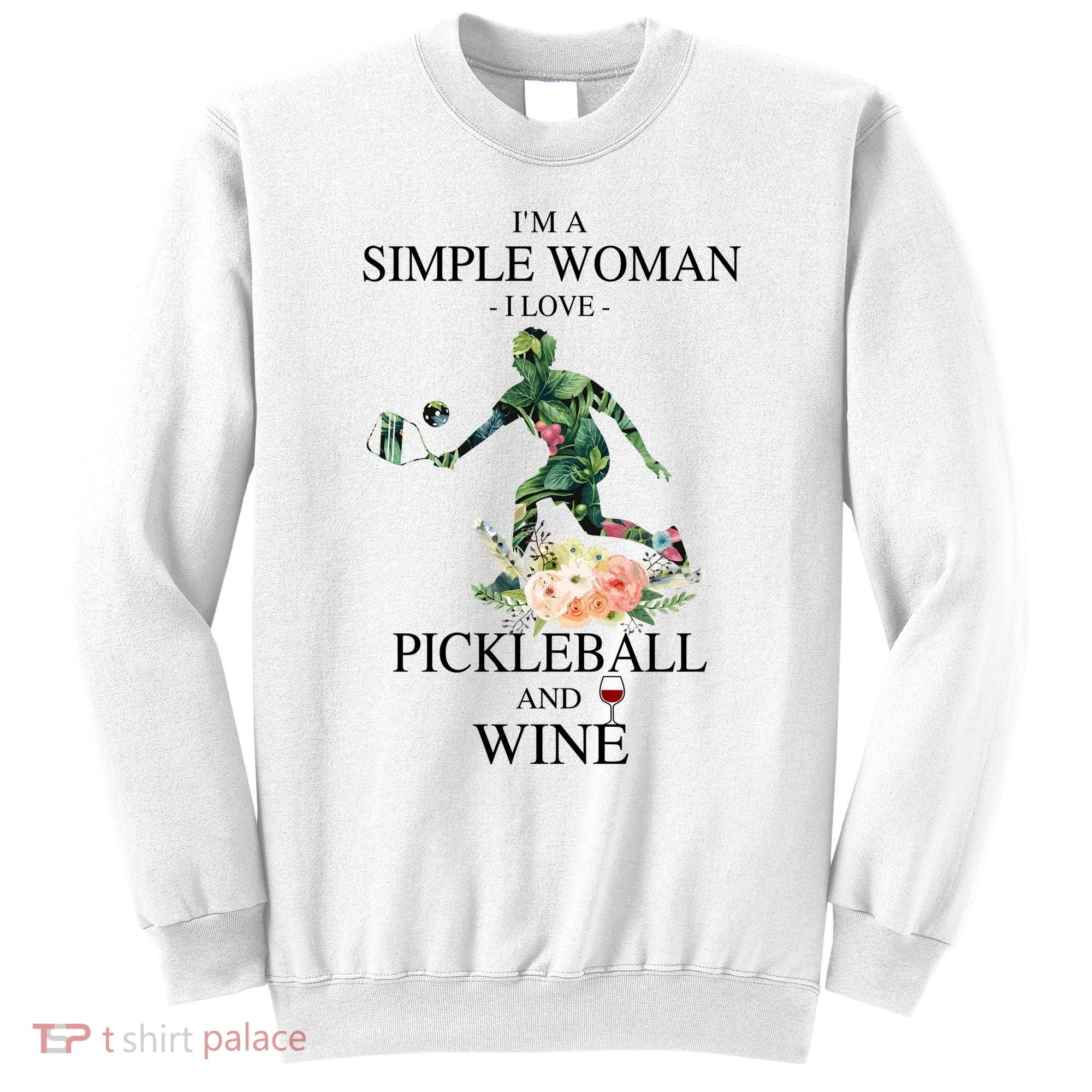 PICKLEBALL AND WINE I'M A SIMPLE WOMAN Sweatshirt