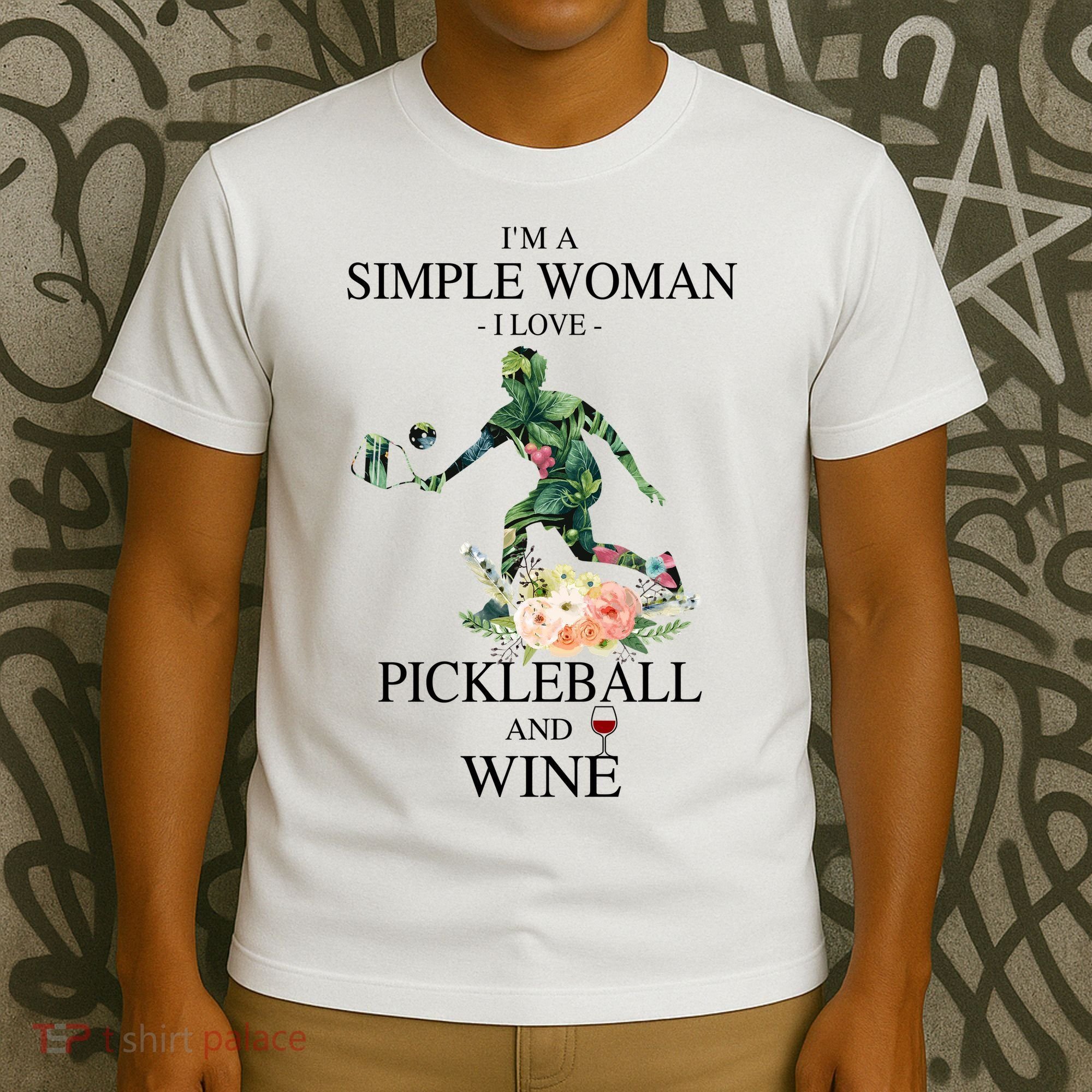 PICKLEBALL AND WINE I'M A SIMPLE WOMAN T-Shirt