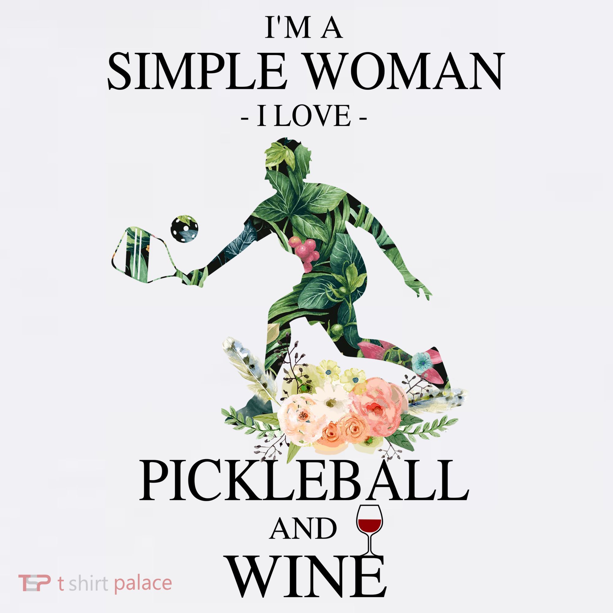 PICKLEBALL AND WINE I'M A SIMPLE WOMAN T-Shirt