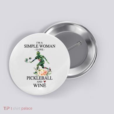 PICKLEBALL AND WINE I'M A SIMPLE WOMAN Button