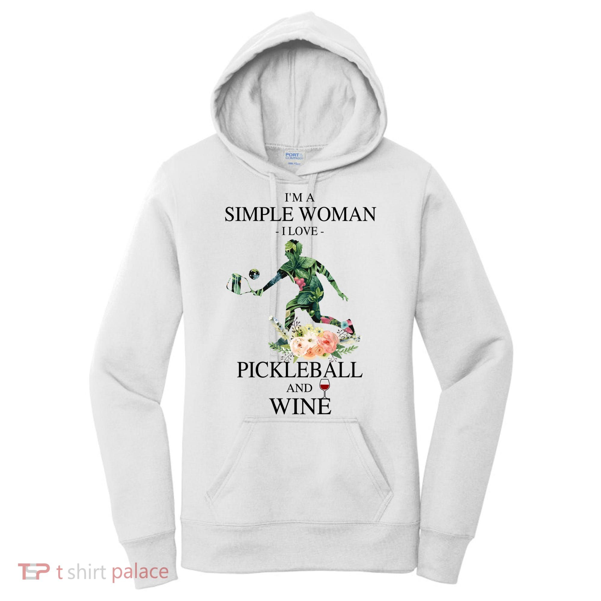 PICKLEBALL AND WINE I'M A SIMPLE WOMAN Women's Hoodie