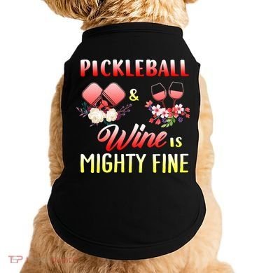 PICKLEBALL AND WINE IS MIGHTY FINE Doggie Tank