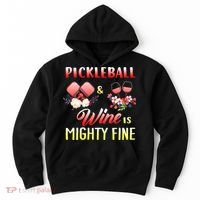 PICKLEBALL AND WINE IS MIGHTY FINE Hoodie thumb 0