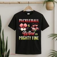 PICKLEBALL AND WINE IS MIGHTY FINE T-Shirt thumb 2