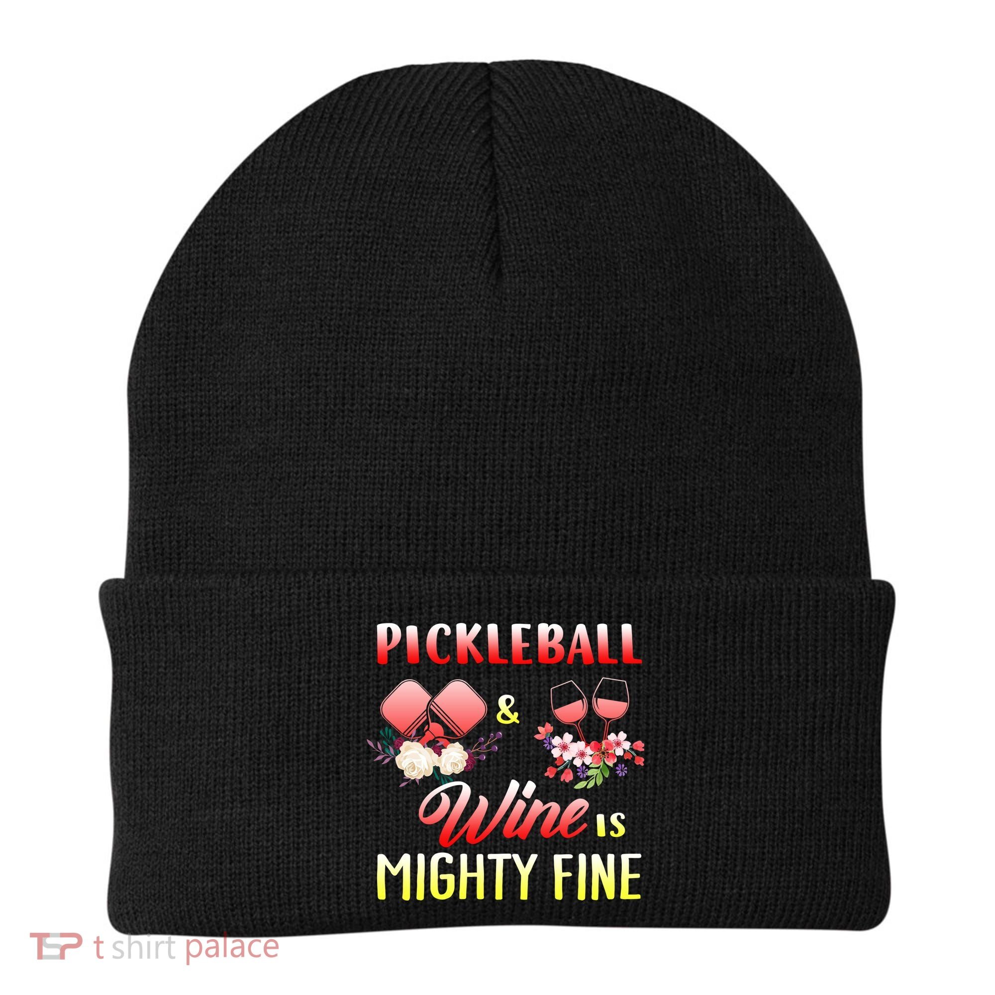 PICKLEBALL AND WINE IS MIGHTY FINE Beanie