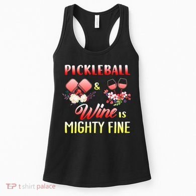 PICKLEBALL AND WINE IS MIGHTY FINE Women's Tank Top