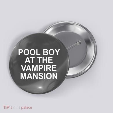 Pool Boy At The Vampire Mansion Button