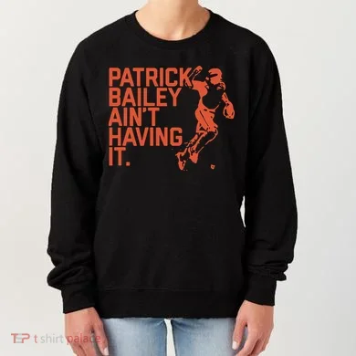 Patrick Bailey Ain’t Having It Women's Sweatshirt