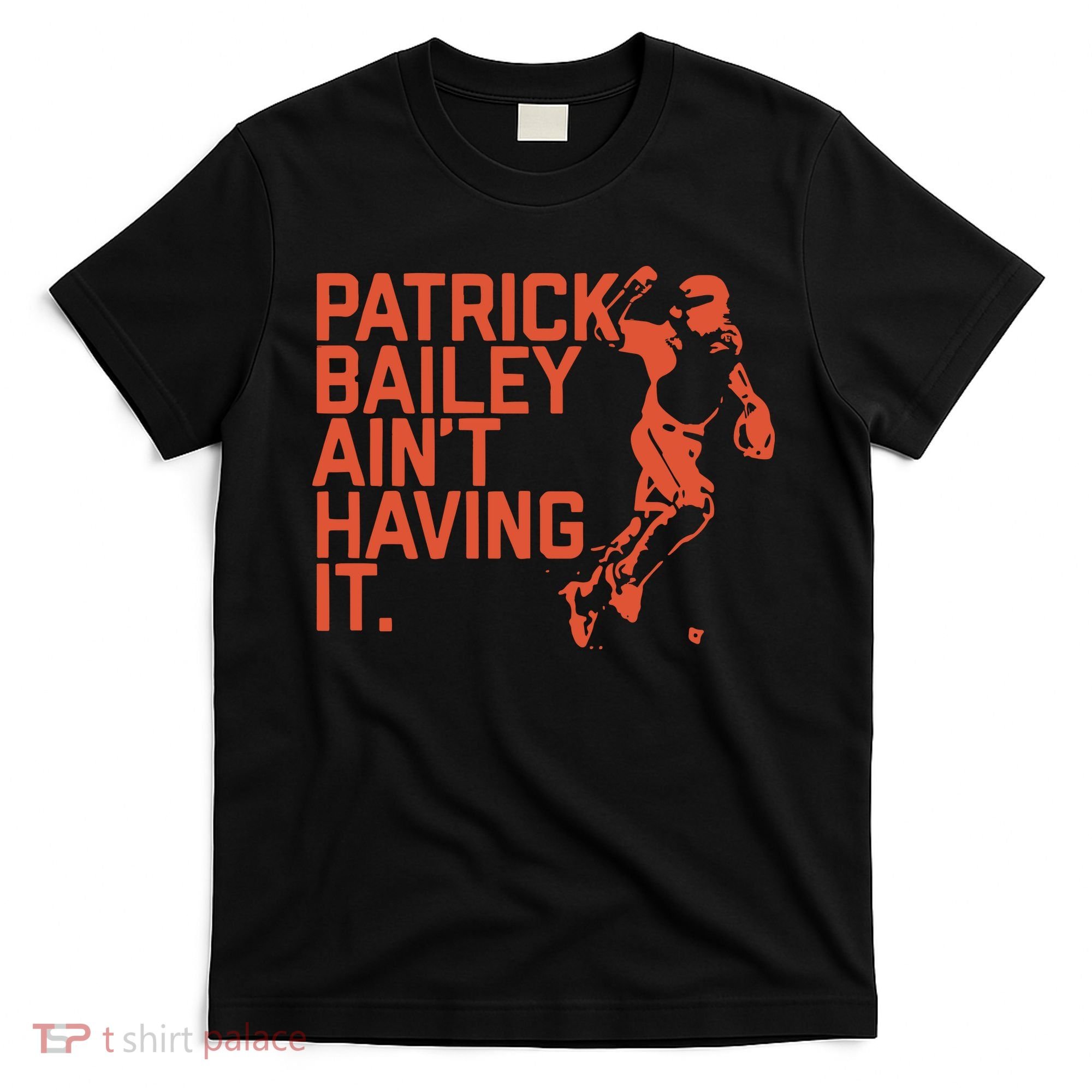 Patrick Bailey Ain’t Having It T-Shirt