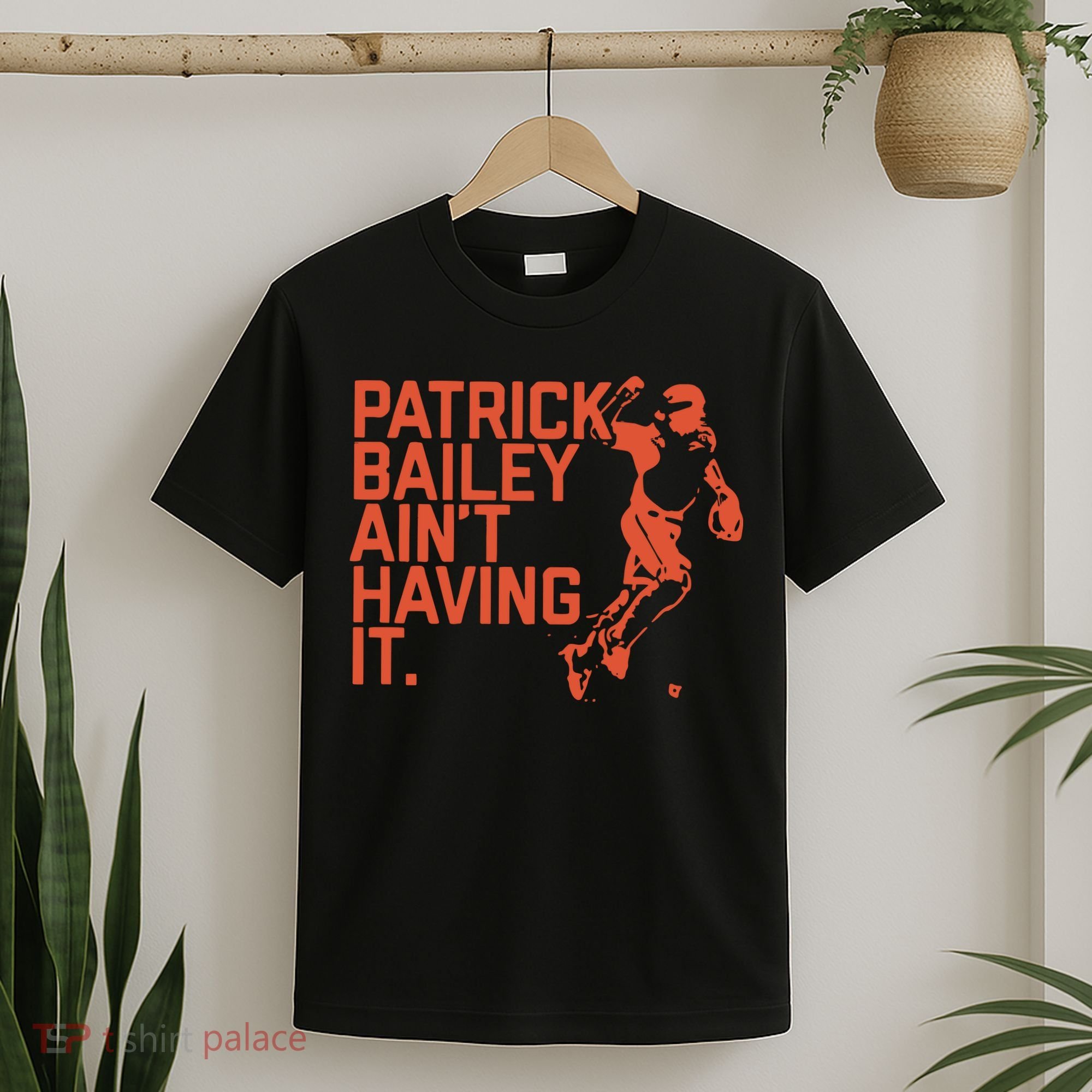 Patrick Bailey Ain’t Having It T-Shirt