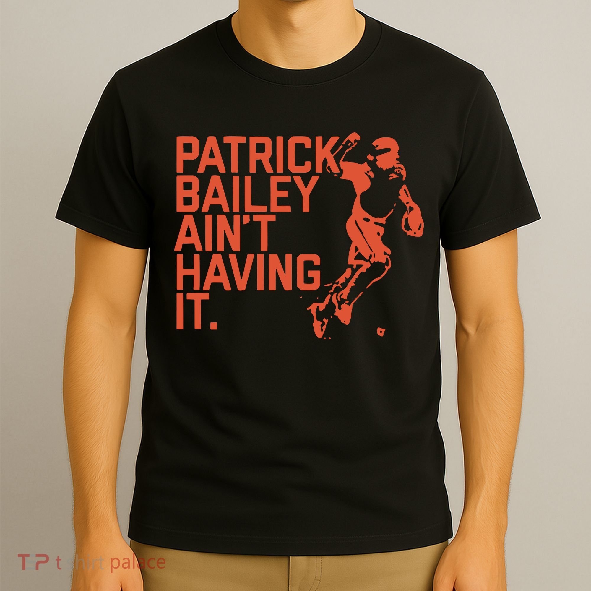 Patrick Bailey Ain’t Having It T-Shirt