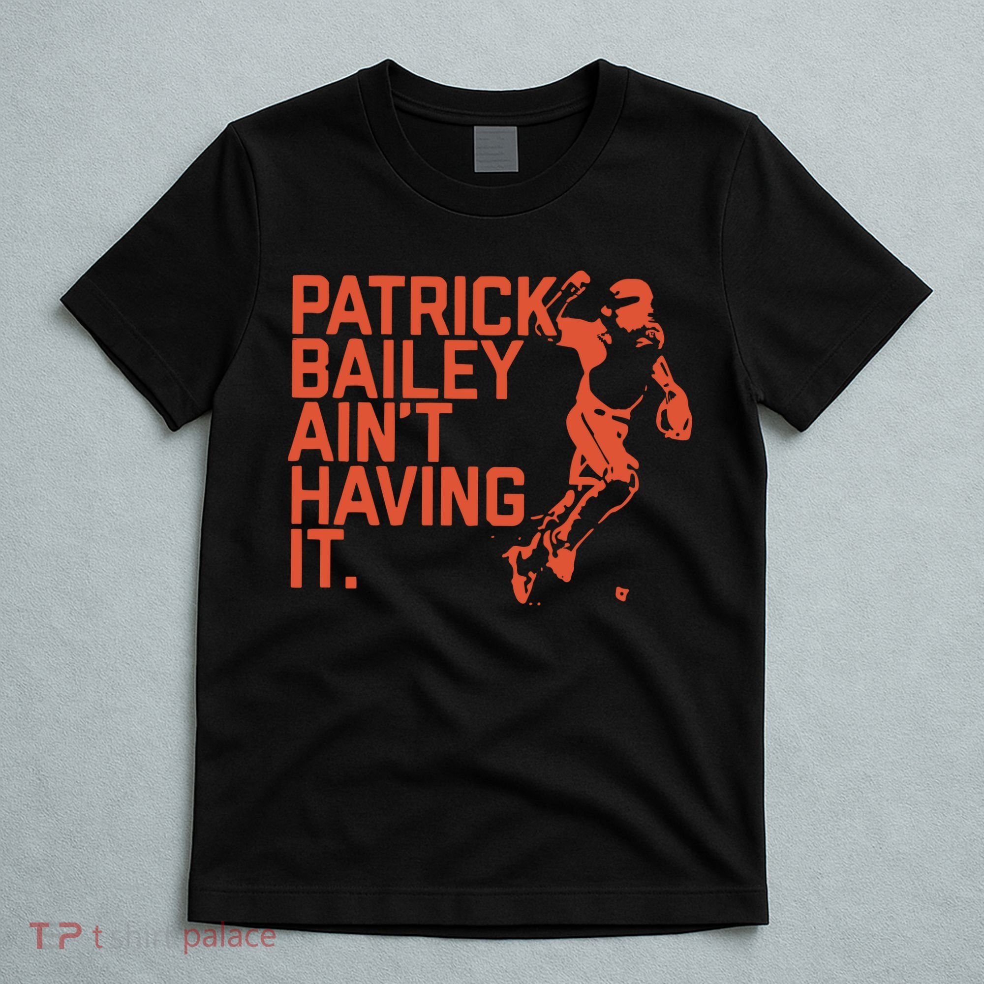 Patrick Bailey Ain’t Having It T-Shirt