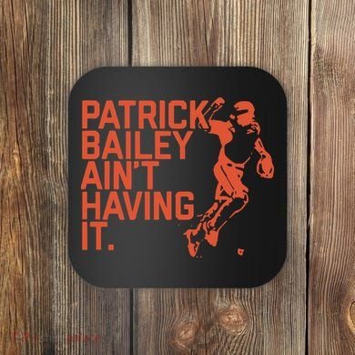 Patrick Bailey Ain’t Having It Coaster