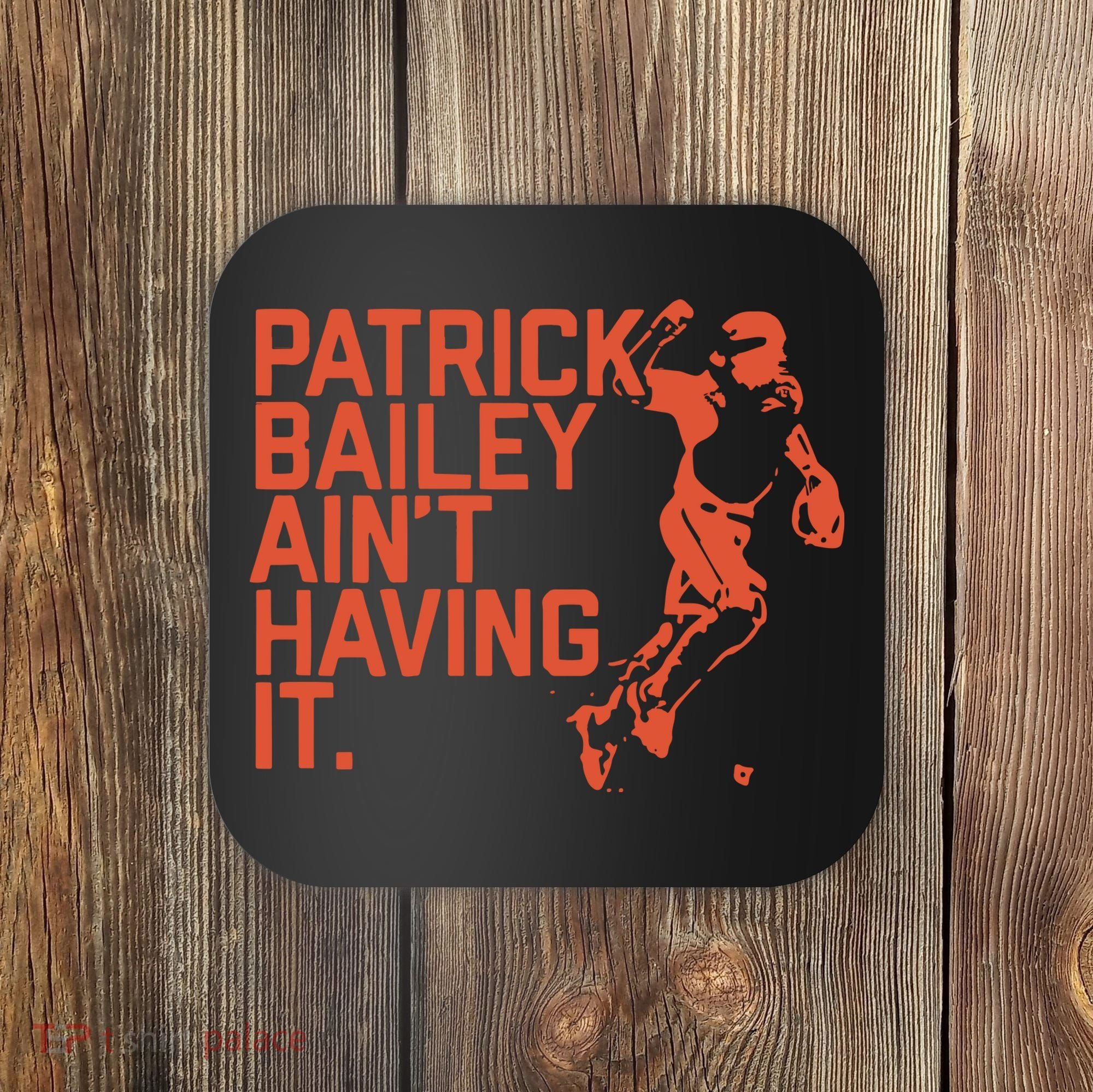 Patrick Bailey Ain’t Having It Coaster