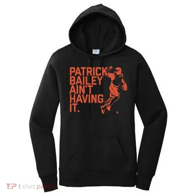 Patrick Bailey Ain’t Having It Women's Hoodie