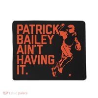 Patrick Bailey Ain’t Having It Mousepad thumb 0
