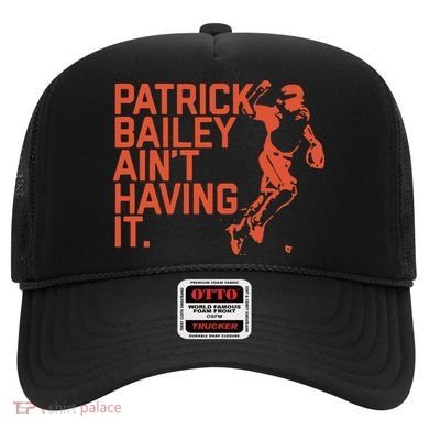 Patrick Bailey Ain’t Having It Hat